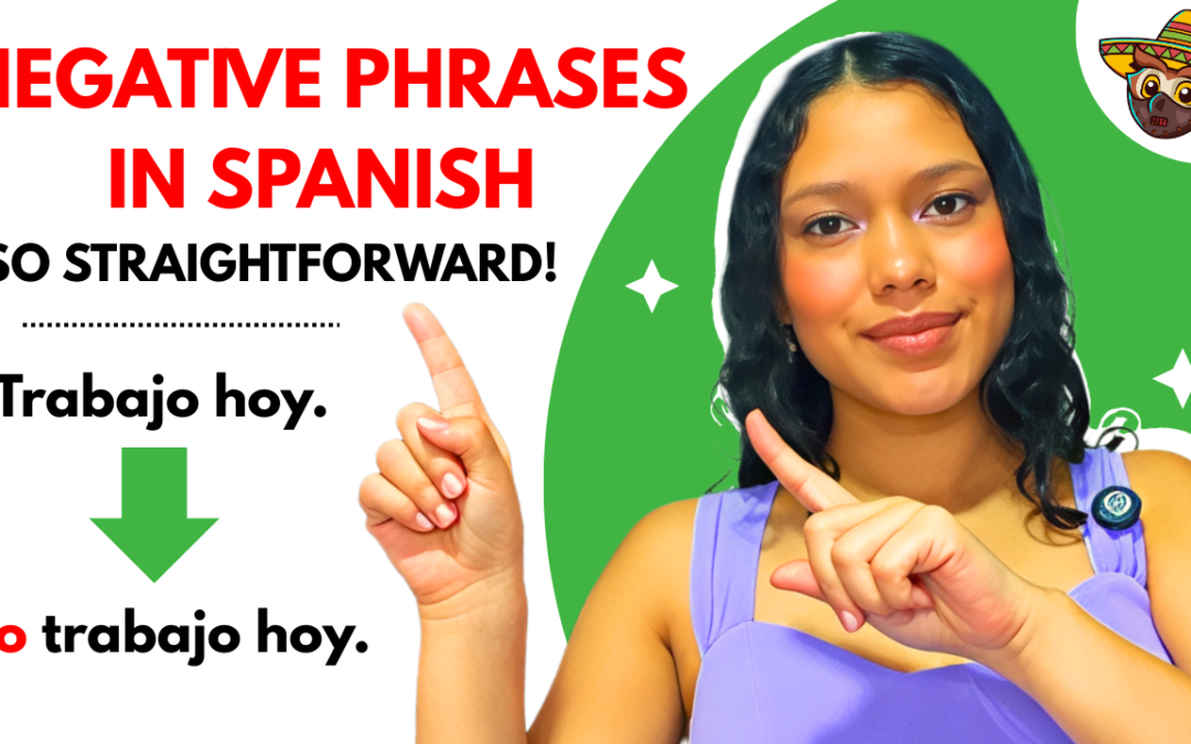 Spanish Negatives Made Easy: Using “No”, Double Negatives, and Common Negative Words
