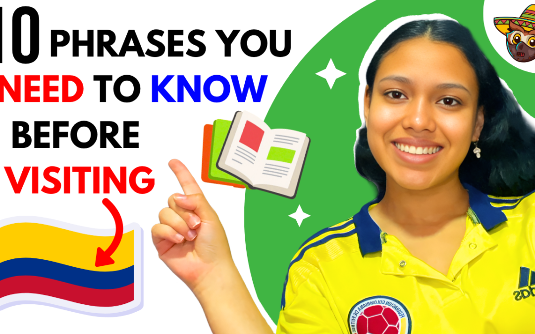 10 Essential Colombian Spanish Phrases You Need Before Visiting Colombia