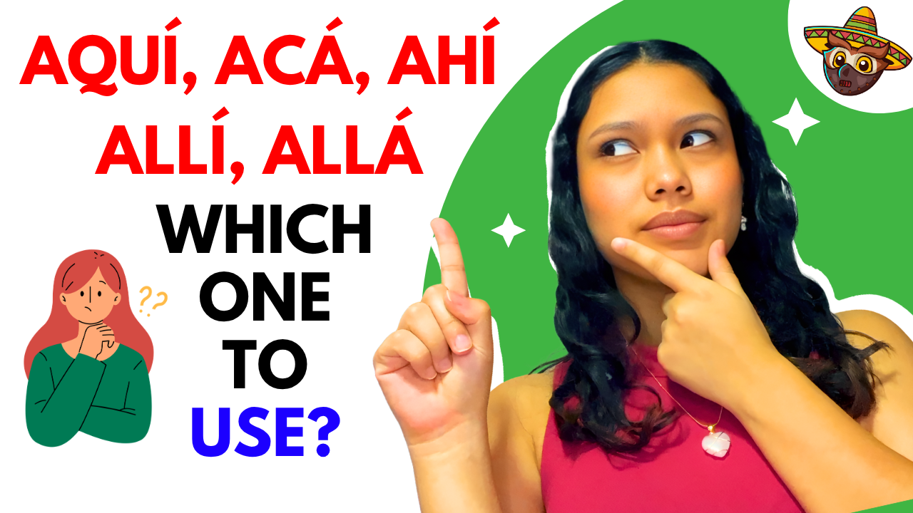 How to Use Aquí, Acá, Ahí, Allí, and Allá in Spanish Naturally