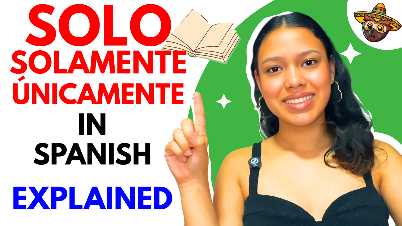 How to Use Solo, Solamente and Únicamente Naturally in Spanish