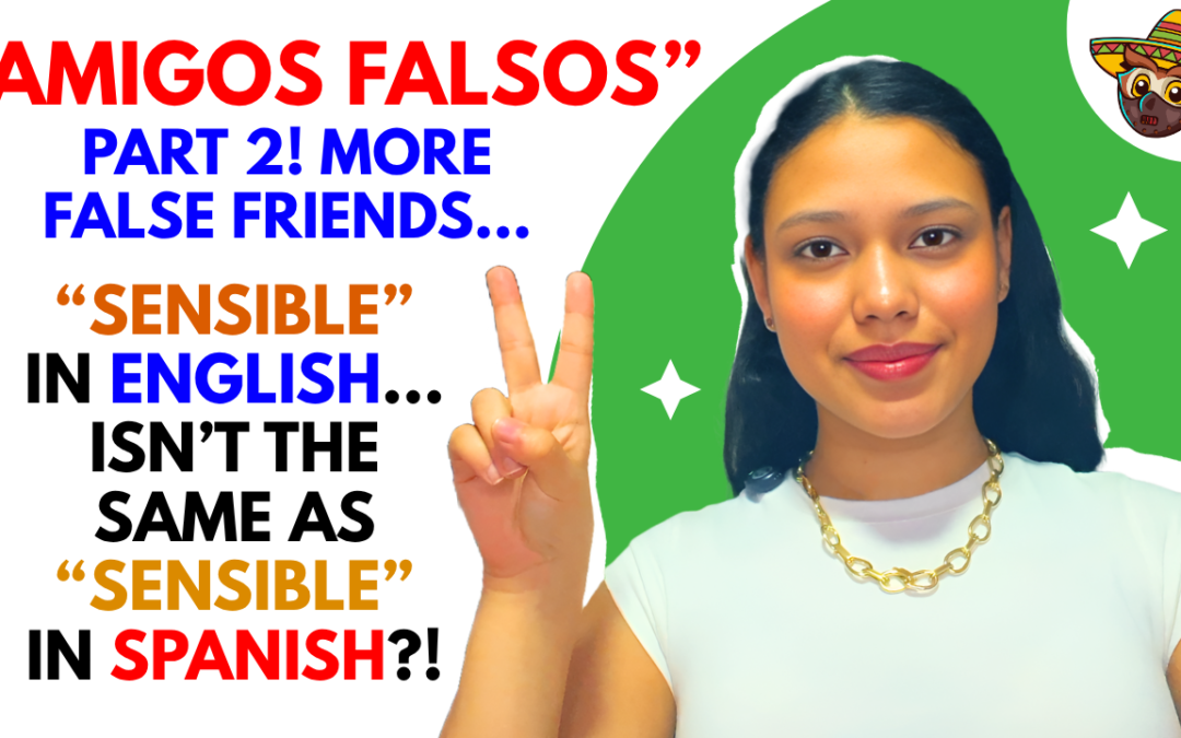 10 More Spanish False Friends Every English Speaker Must Know (Part 2)