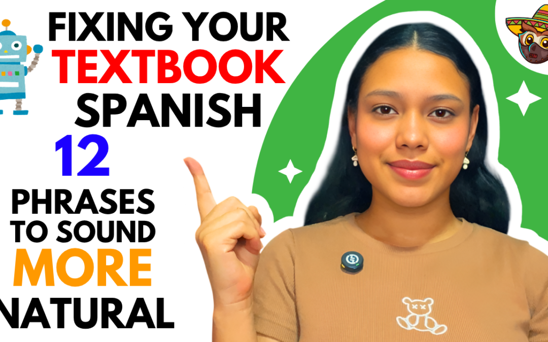 12 Spanish Phrases You Learned Wrong (What Native Speakers Actually Say)