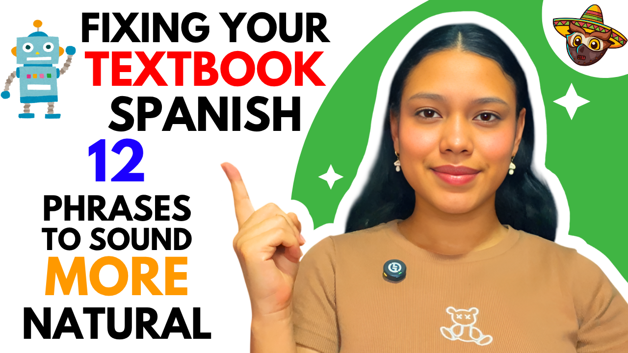 12 Spanish Phrases You Learned Wrong (What Native Speakers Actually Say)