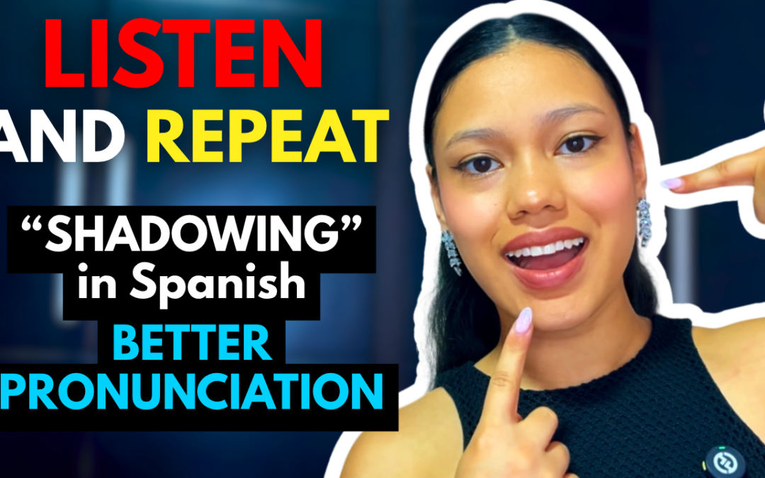 Speak Spanish Naturally: Why Shadowing is the Secret to Perfect Pronunciation