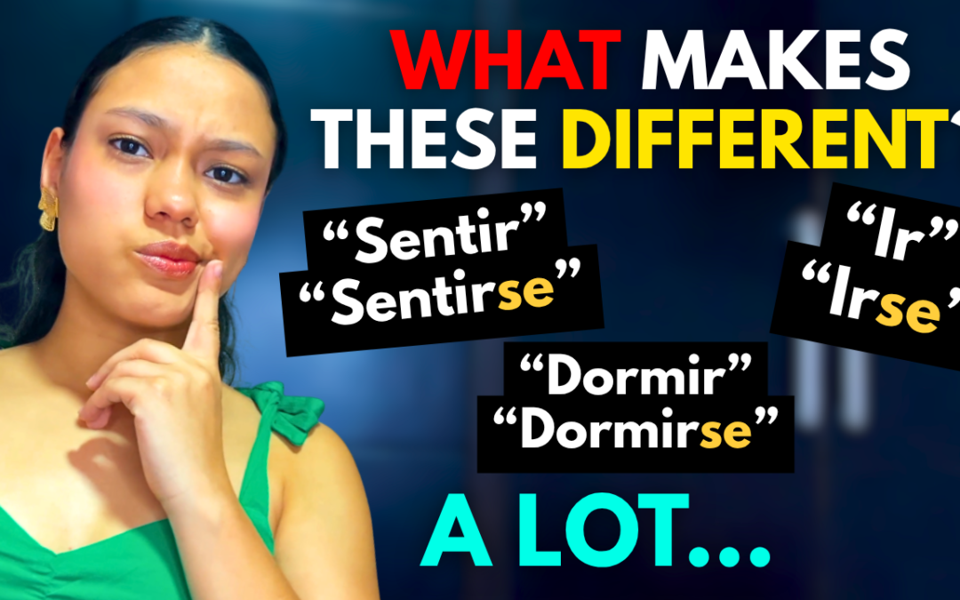 Spanish -SE Verbs Explained: The Difference Between Sentirse, Irse, Quedarse and More