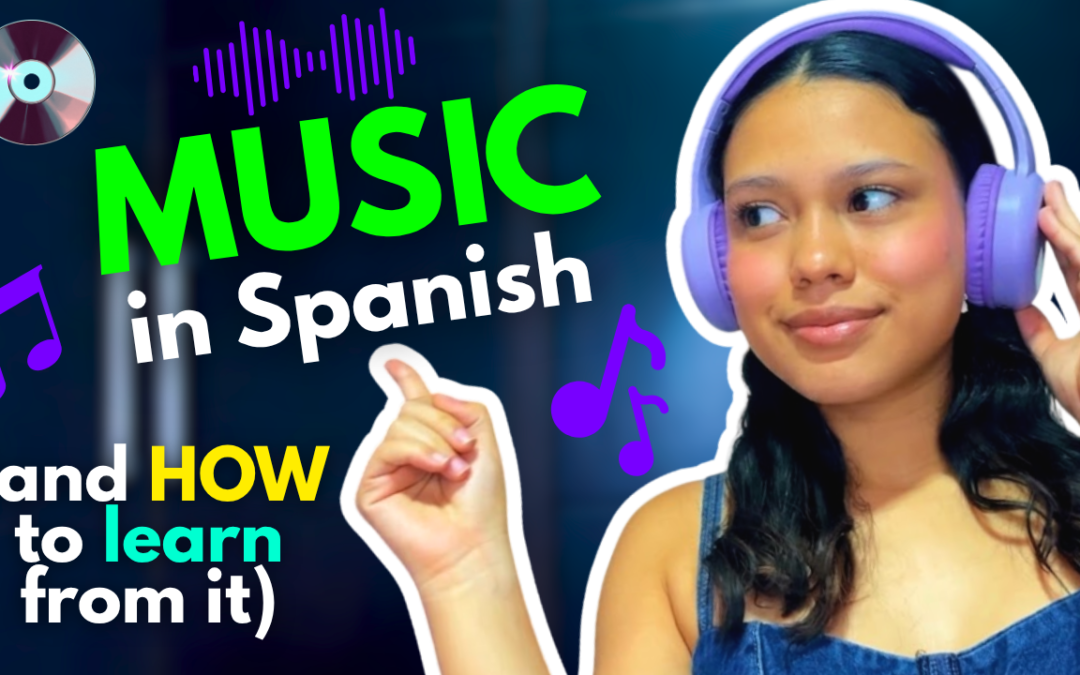 Music to Learn Spanish: 11 Spanish Songs to Improve Your Listening